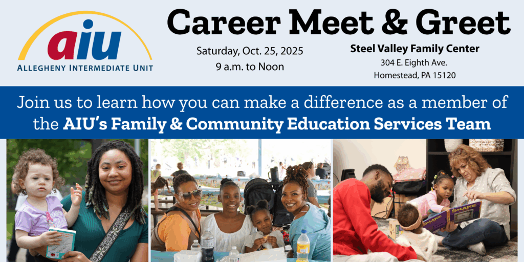 Career Meet & Greet: Saturday, Oct. 25 from 9 a.m. to noon at the Steel Valley Family Center, 304. E. Eighth Ave. in Homestead.