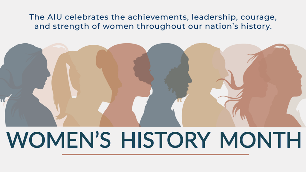 The AIU celebrates the achievements, leadership, courage, and strength of women throughout our nation's history. 